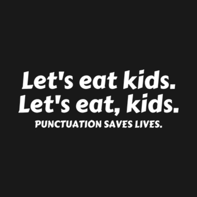 Let’s Eat Kids Punctuation Saves Lives - Funny Grammar by Davidsmith