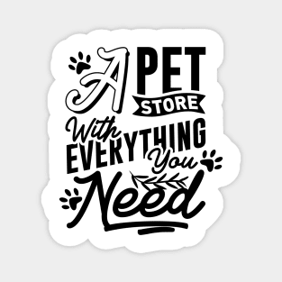 A Pet Store With Everything You Need Magnet