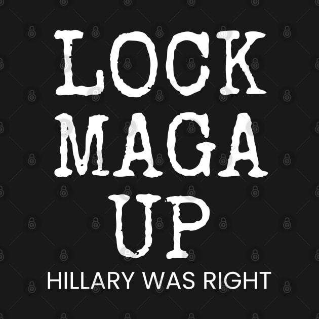 LOCK MAGA UP HILLARY WAS RIGHT by Muzehack