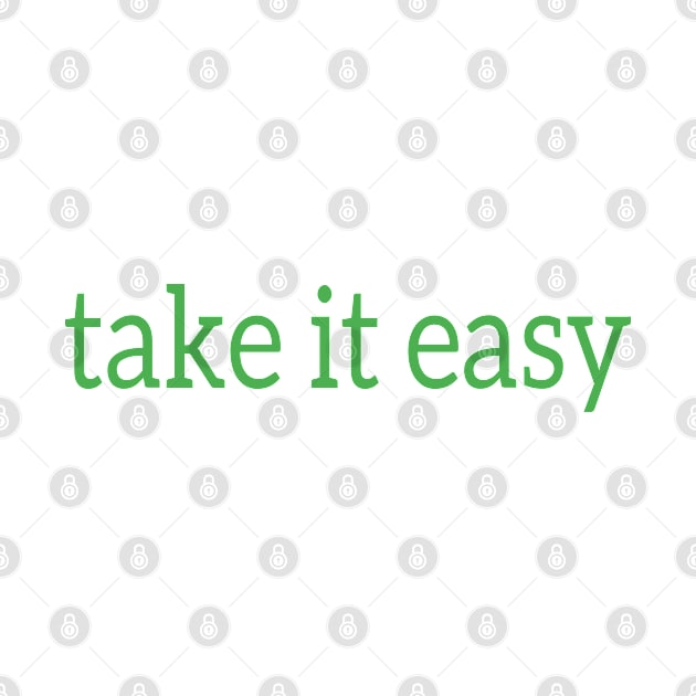 Take it easy saying by Brono