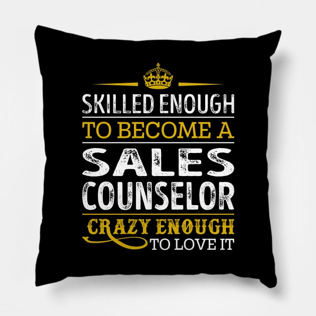 Skilled Enough To Become A Sales Counselor Pillow by RetroWave