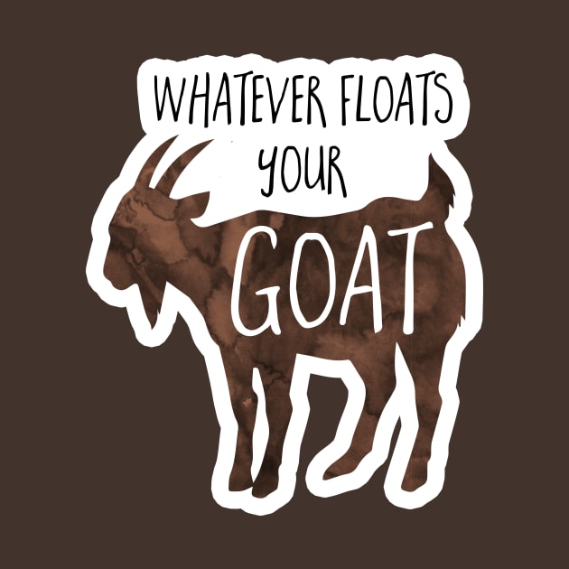 Whatever floats your goat - funny design for goat lovers by Shana Russell