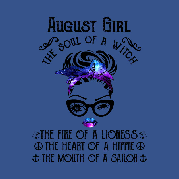 Disover August Girl The Soul Of A Witch The Fire Of Lioness - August Girl The Soul Of A Witch - T-Shirt