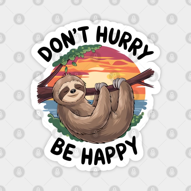 Don't Hurry Be Happy Magnet by MakerMind8.2