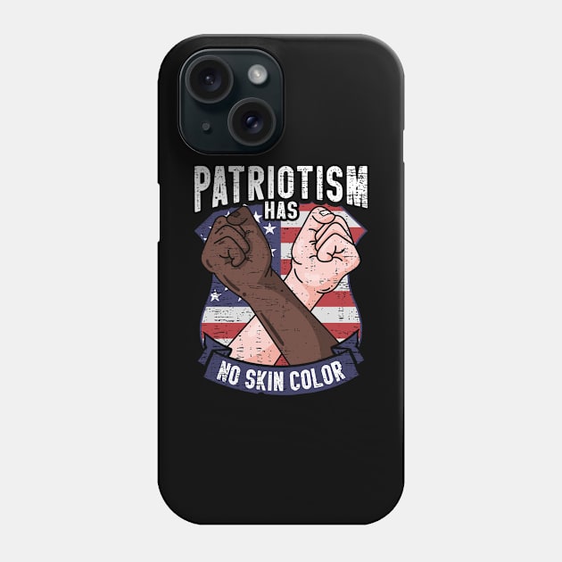 Patriotism Has No Skin Color Phone Case by funkyteesfunny