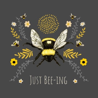 Just Bee-ing! T-Shirt