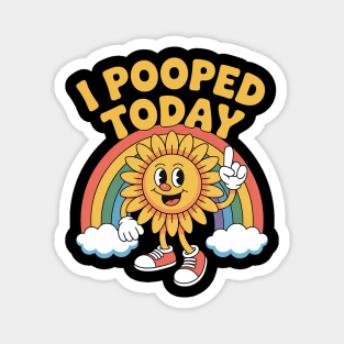 I Pooped Today Funny Sunflower Sarcastic Poop Toilet Humor Magnet