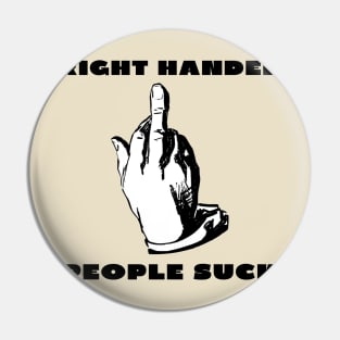 Right handed people suck Pin