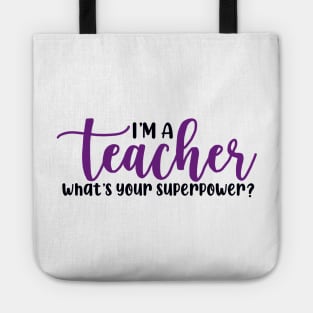 I'm a Teacher What's Your Superpower Tote