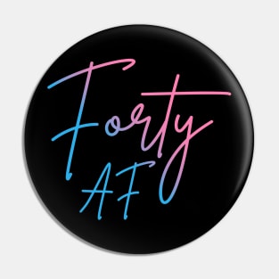 Forty AF II - Birthday Gift Pin