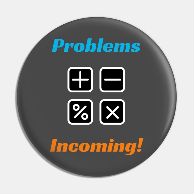 Problems are Incoming! - Education Design Pin by ApexDesignsUnlimited