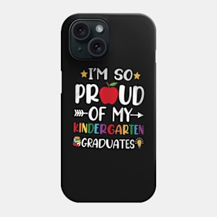 Proud Of My Kindergarten Graduates  School Teacher Phone Case