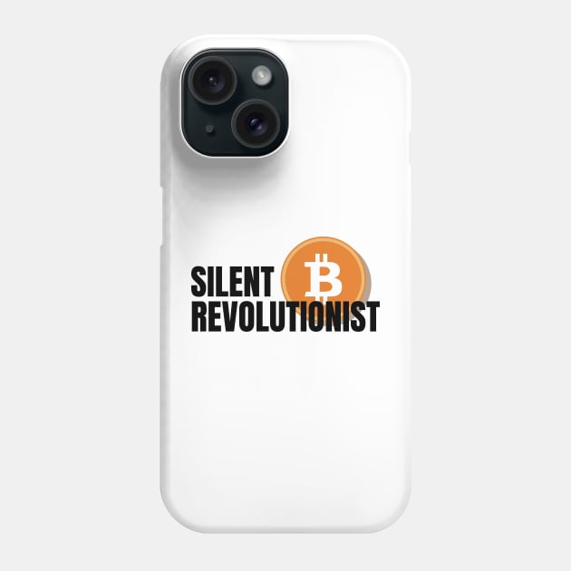 Bitcoin silent revolutionist Phone Case by Akman