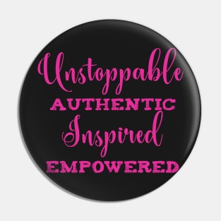 Unstoppable Authentic Inspired Empowered Pin