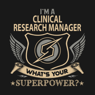 Clinical Research Manager T Shirt - Superpower Gift Item Tee T-Shirt