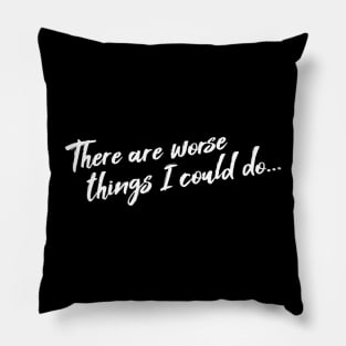 Grease - There Are Worse Things - Could Do ... Pillow