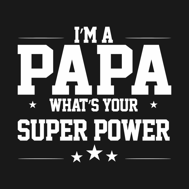 I'm a Papa what's your super power by followthesoul