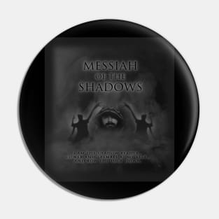 "Messiah of the Shadows" Pin