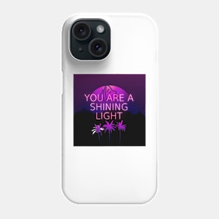 You are a shining light Phone Case