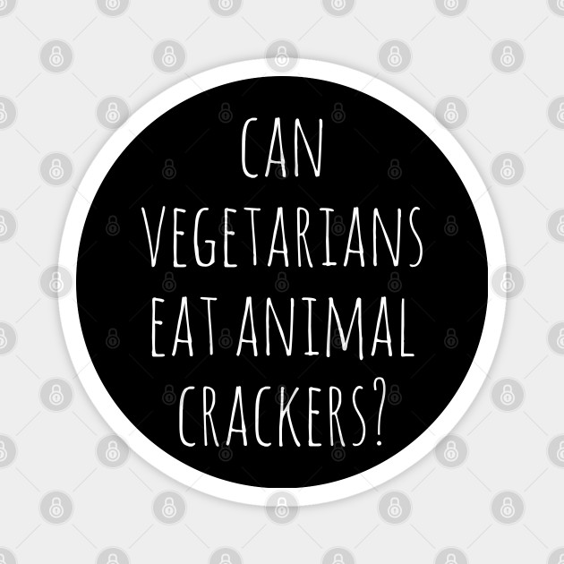 CAN VEGETARIANS EAT ANIMAL CRACKERS Humorous T-Shirt All Sizes