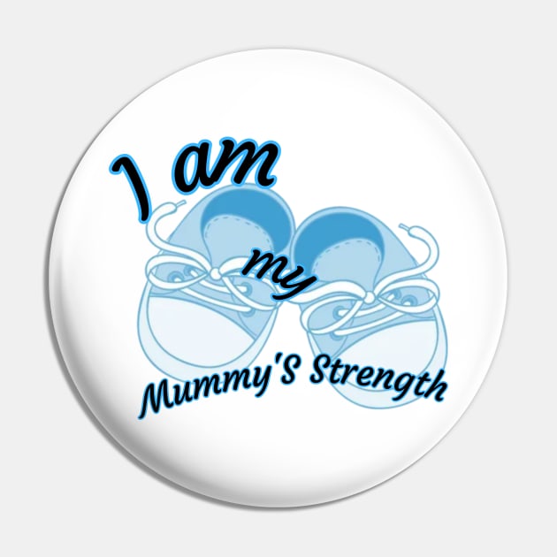 I am my mummy's strength Pin by JT SPARKLE