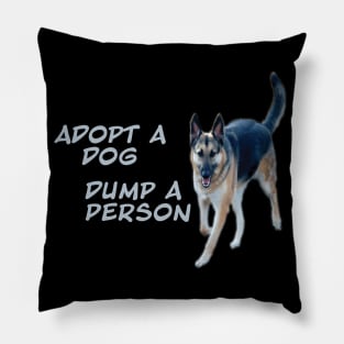 Adopt a dog dump a person Pillow