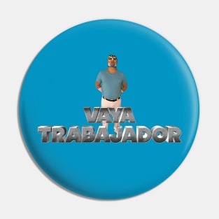 Vaya Trabajador Pin