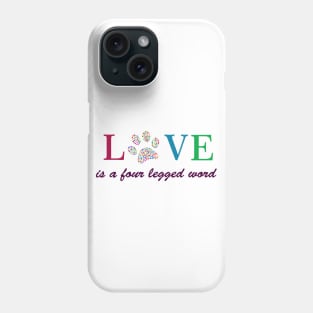 Love is a four legged word Phone Case