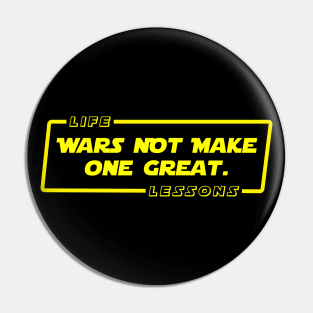 Wars Not Make One Great Pin