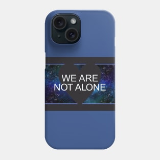 We Are Not Alone Phone Case