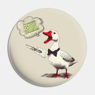 Goose: Always Choose Violence Pin