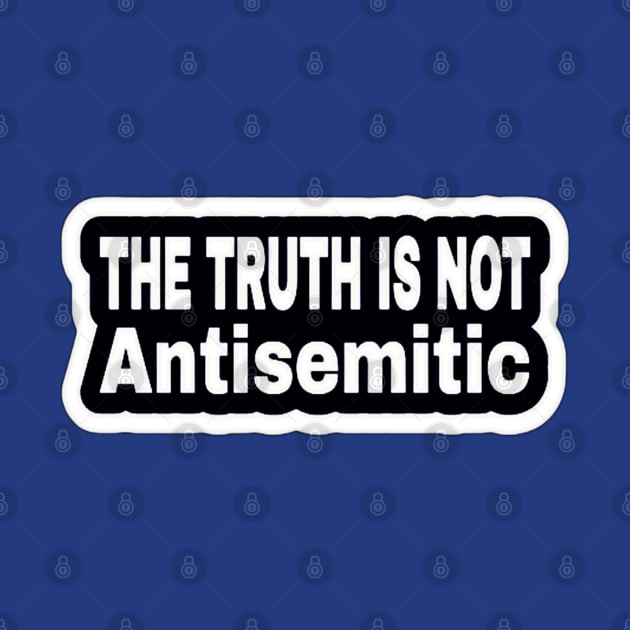 The Truth Is Not Antisemitic - Two-Tier - Sticker - White - Front by SubversiveWare