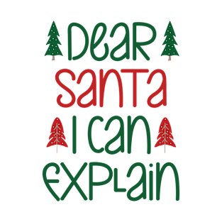 Dear santa i can explain T-Shirt