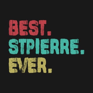 Stpierre, Best Name Ever, Name , Birthday, Middle name, FamilyStpierre Middle Name T-Shirt