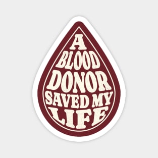 A Blood Donor Saved My Life Magnet