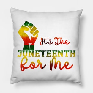 It's The Juneteenth For Me Pillow