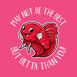 Funny Betta Fish Pun Gift T-Shirt