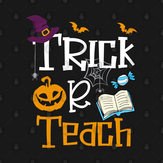 Trick or Teach Funny Halloween Pumpkin Gifts for Teachers T-Shirt by BioLite