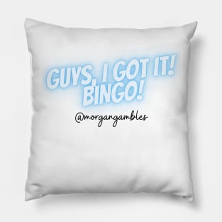Guys, I Got It! Bingo! (Light Version) Pillow