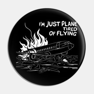 I'm just plane tired of flying, Plane crash Pin