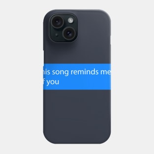 This Song Reminds Me Of You Romantic Loving Phone Case