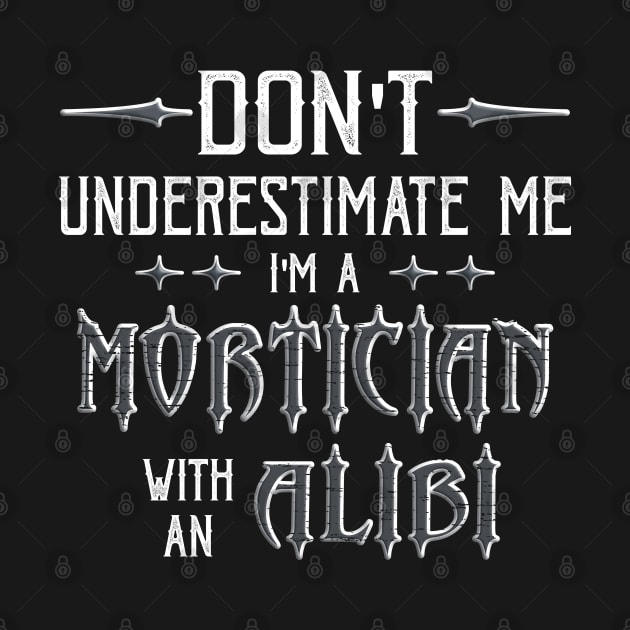 Funny Mortician Alibi Saying by Graveyard Gossip