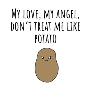 Don't Treat Me Like Potato - Light T-Shirt