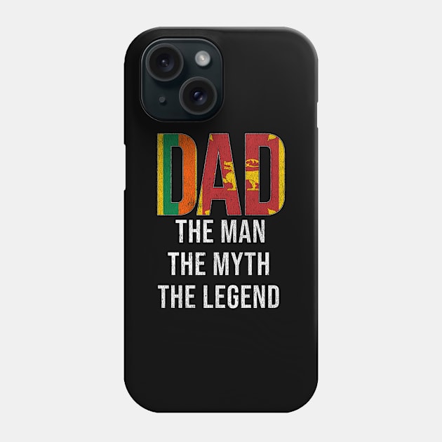 Sri Lankan Dad The Man The Myth The Legend - Gift for Sri Lankan Dad With Roots From Sri Lankan Phone Case by Country Flags