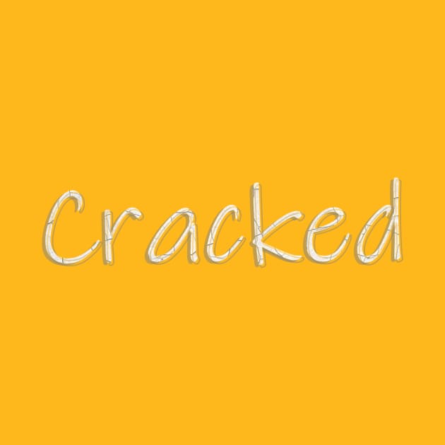 Cracked by afternoontees