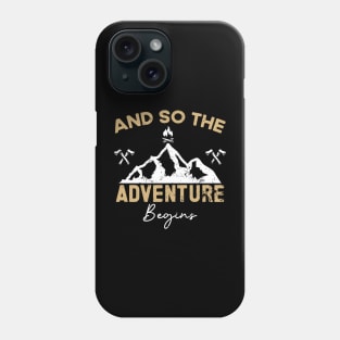 And So The Adventure Begins - Wild Hiking Camp Phone Case
