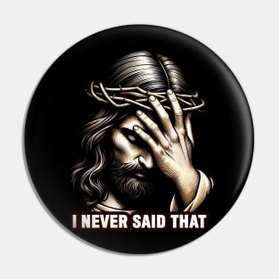 I NEVER SAID THAT meme Jesus Christ Pin