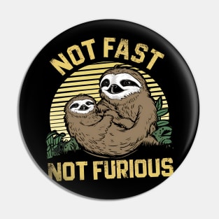 Sloth Not Fast Not Furious Pin