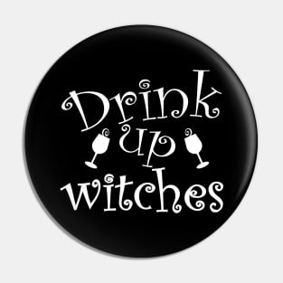 Drink Up Witches. Funny Halloween Design. Pin