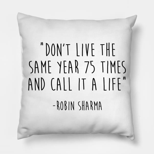 Don't live the same year 75 times Pillow by qpdesignco